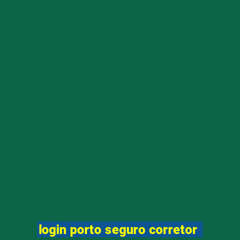 login porto seguro corretor